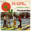 GAZPACHO / Que La Dejen Ir Al Baile Sola / Jugando Al Bicho (7inch